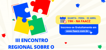FAACZ promove, no dia 2 de abril, o III Encontro Regional sobre Autismo em Aracruz. Participe e apoie esta causa!